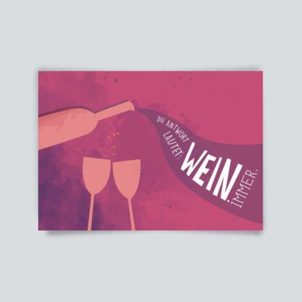 Die Antwort lautet Wein, immer